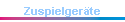 Zuspielger�te